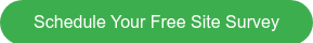 Schedule Your Free Site Survey